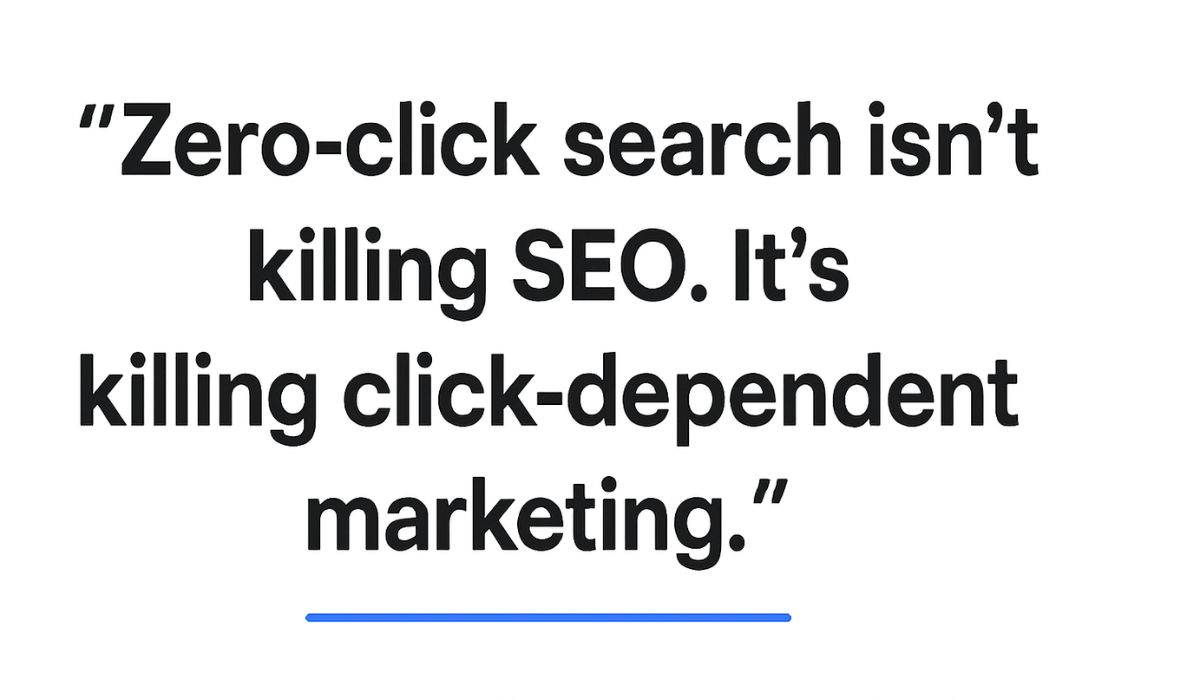 Quote graphic stating: “Zero-click search isn’t killing SEO. It’s killing click-dependent marketing.