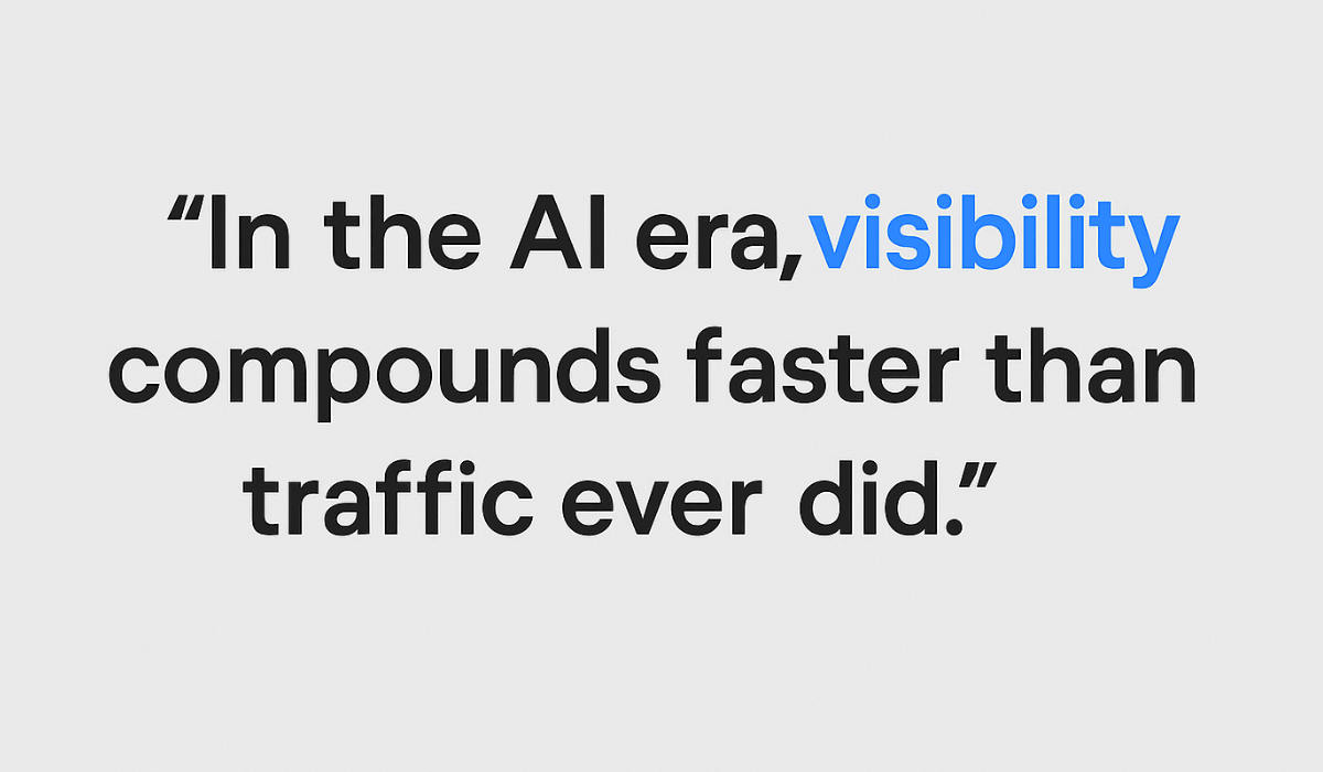 Quote graphic stating: “In the AI era, visibility compounds faster than traffic ever did,” with the word “visibility” highlighted in blue.