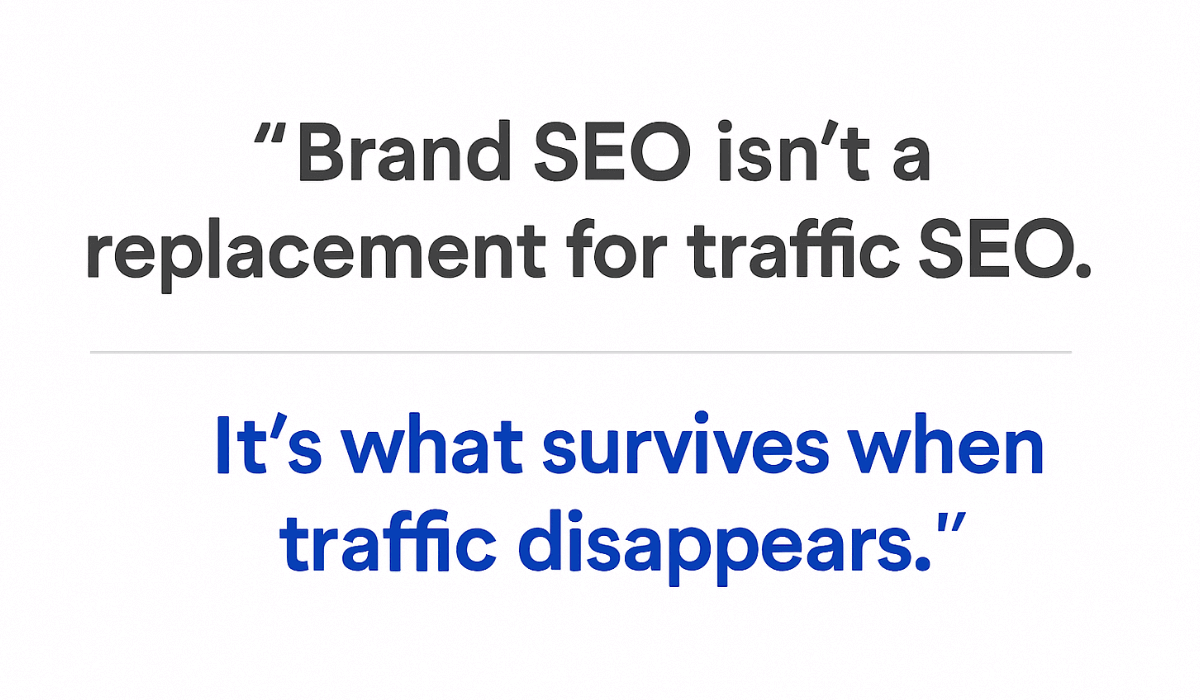 Quote graphic reading: “Brand SEO isn’t a replacement for traffic SEO. It’s what survives when traffic disappears,” with the second line highlighted in blue.